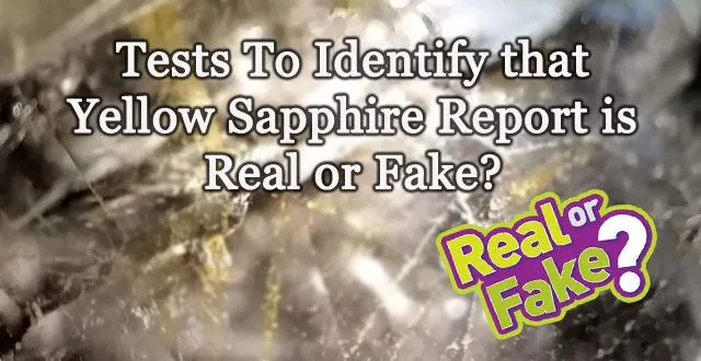 Tests-To-Identify-that-The-Yellow-Sapphire-Report-is-Real-or-Fake