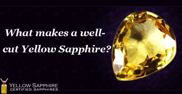 What makes a well-cut Yellow Sapphire